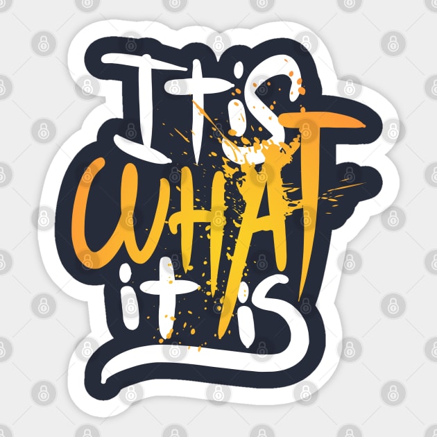 It is what it is Sticker by O1P_OnlyOnePlace